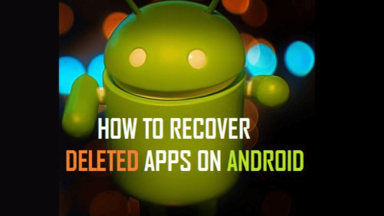 How to Recover Deleted Apps and Games on Android